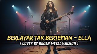 Download lagu Ella – Berlayar Tak Bertepian | Progressive Rock Cover | by Groen Metal Version mp3