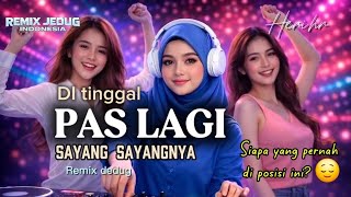 Download lagu PAS LAGI SAYANG SAYANGNYA 💔 | DJ Remix Jedug terbaru 2026 🎧🔥 mp3