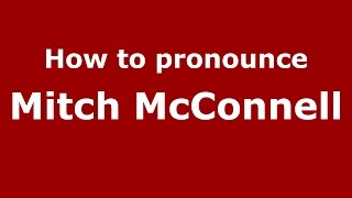 How to pronounce Mitch Mcconnell