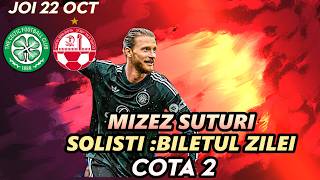 PARIURI Biletul ZILEI COTA 2 Europa KJoi 22.10 / Celtic - Celta Vigo Royale USG 