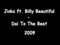 Jinks ft. Billy Beautiful - Dai To The Beat (2009 ...