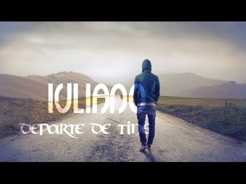 IULIANO - "DEPARTE DE TINE" ♫ [Video]