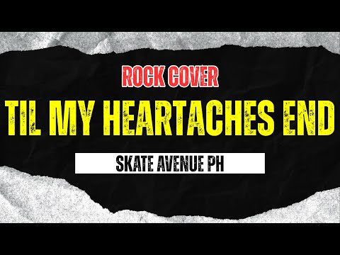 Skate Avenue PH - Till My Heartaches End (Rock Cover)