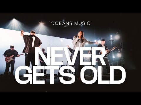 Never Gets Old (LIVE) - Oceans Music, Cecily | ALL HAIL THE KING