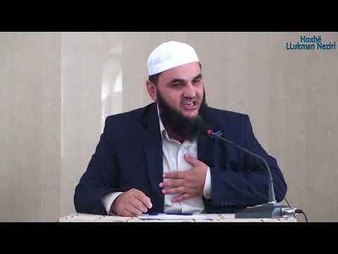 Çfarë ke përgatit për kijametin? - Hoxhë Llukman Neziri