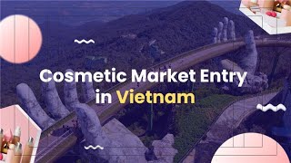Vietnam Cosmetic Compliance: Your Market Entry Checklist