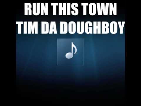 Run This Town - Tim Da Doughboy
