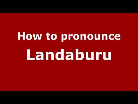 How to pronounce Landaburu (Spanish/Argentina) - PronounceNames.com