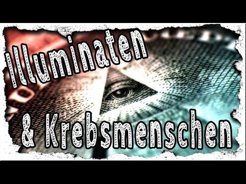 ILLUMINATEN und Krebsmenschen!