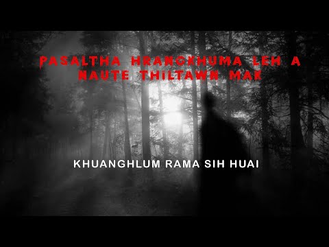 Khuanghlum rama Pasaltha thiltawn mak| Mizo tawnhriat