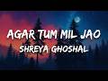 Agar Tum Mil Jao Lyrics Shreya Ghoshal Zeher