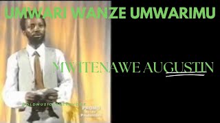 UMWARI WANZE UMWARIMU [#karahanyuze ] BY MWITENAWE AUGUSTIN
