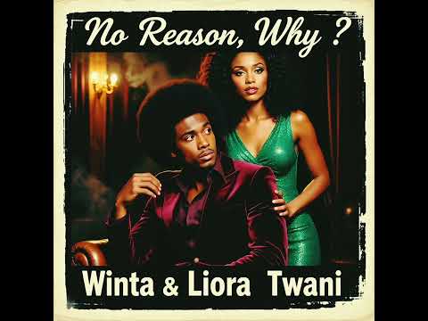 Winta & Liora Twani - No Reason, Why?