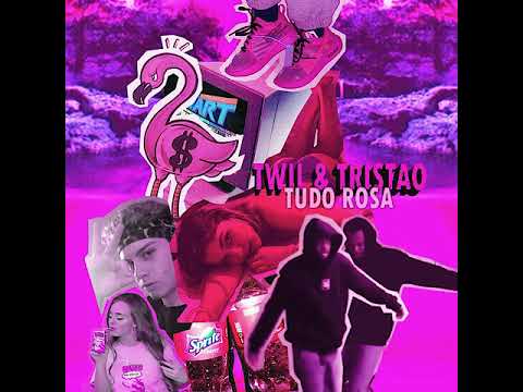 Twil Ft. Tristão - Tudo Rosa