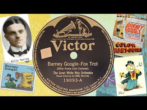“Barney Google” by The Great White Way Orchestra, Billy Murray 1923