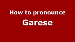 How to pronounce Garese