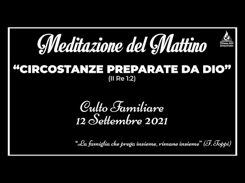 12/09/2021: "Circostanze preparate da Dio" | Meditazione del Mattino | Culto Familiare
