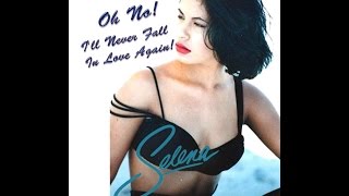 Selena Quintanilla - Oh No! [I&#39;ll Never Fall In Love Again]  2015
