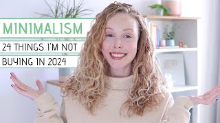 24 Things I'm Not Buying In 2024 | Minimalism & Saving Money