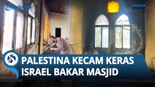 Pemukim Israel Bakar Masjid di Tepi Barat, Palestina: Pelanggaran Berat!