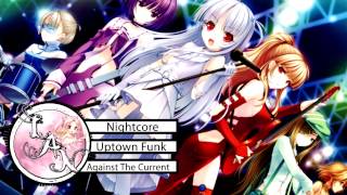 Nightcore ❁ Uptown Funk ❁ Against The Current ft. Set It Off