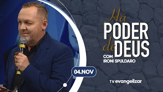 Há Poder de Deus com Ironi Spuldaro | 04/11/24