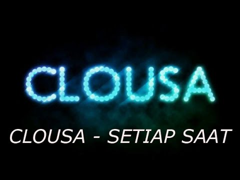 CLOUSA - SETIAP SAAT (LYRIC)