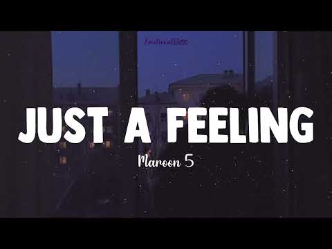 Just a Feeling - Maroon 5