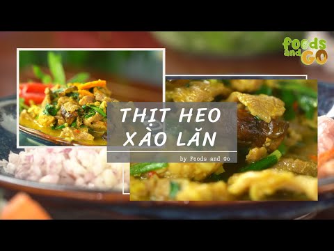 Món thịt heo xào lăn – Hướng dẫn cách làm – by Foods and Go