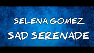 Selena Gomez Sad Serenade Lyrics