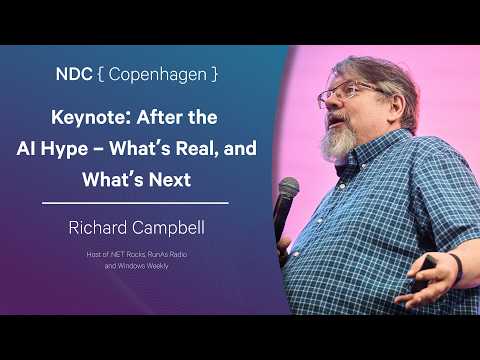 Keynote: After the AI Hype – What’s Real, and What’s Next - Richard Campbell - 2026