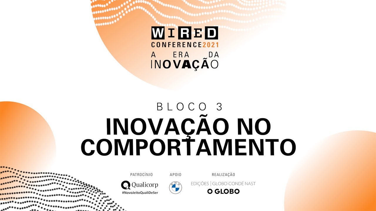 Wired Conference 2021: A Era da Inovação - Inovações no comportamento