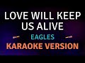 LOVE WILL KEEP US ALIVE Eagles L Karaoke Song With Lyrics