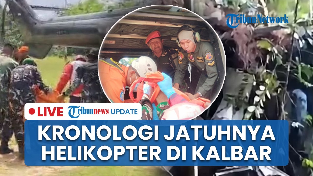 LIVE: Kronologi Jatuhnya Helikopter PK-CFX di Sekadau Kalbar, Medan Terjal Hambat Proses Evakuasi