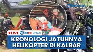LIVE: Kronologi Jatuhnya Helikopter PK-CFX di Sekadau Kalbar, Medan Terjal Hambat Proses Evakuasi