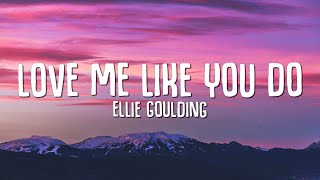 Ellie Goulding - Love Me Like You Do (Lyrics)