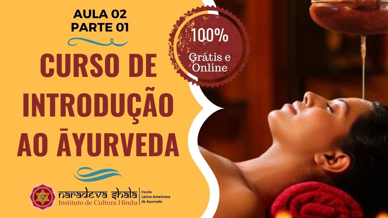 CURSO DE INTRODUÇÃO AO ĀYURVEDA | Aula 02 - Parte 01 | 100% GRÁTIS E ONLINE