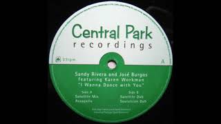 Sandy Rivera & Jose Burgos ‎– I Wanna Dance With You (Satellite Mix)