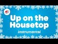 Up On The Housetop Instrumental Music Only With Sing Along Lyrics