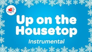 Up on the Housetop Instrumental Music with Sing Along Lyrics | Children Love to Sing & Dance