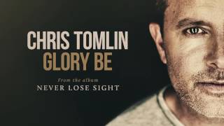 Chris Tomlin - Glory Be (Audio)
