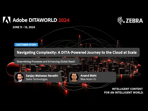 [ADW24-D3-S04] ZEBRA’s DITA-Powered Journey to the Cloud (Sanjay Mahesan Revathi, Anand Bisht)