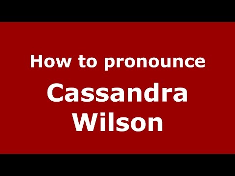 How to pronounce Cassandra Wilson (American English/US) - PronounceNames.com