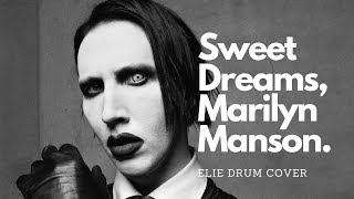 Marilyn Manson- Sweet Dreams- Elie Drum Cover