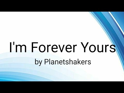 I'm Forever Yours - Planetshakers