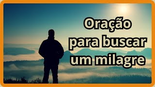 ✨ Oração Poderosa para Quem Busca um Milagre | Receba o Impossível de Deus ✨
