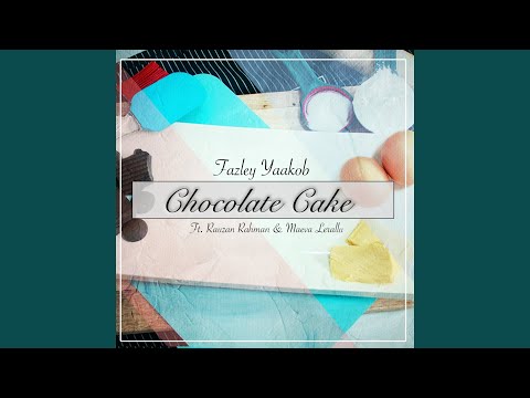 Chocolate Cake (feat. Rauzan Rahman, Maeva Lerallu)