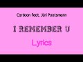 Cartoon Feat Jüri Pootsmann I Remember U Lyrics
