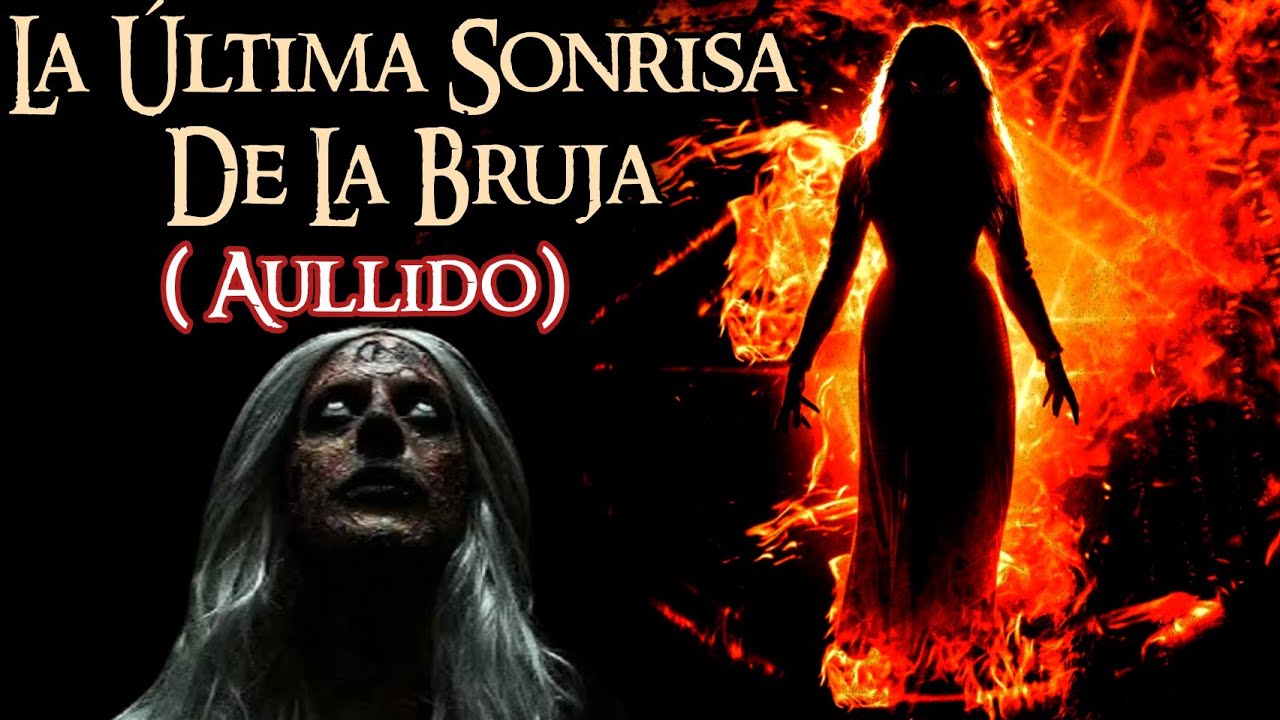 AULLIDO,LA ÚLTIMA SONRISA DE LA BRUJA