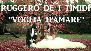 Ruggero de I Timidi - Voglia d&#39;amare (Video)